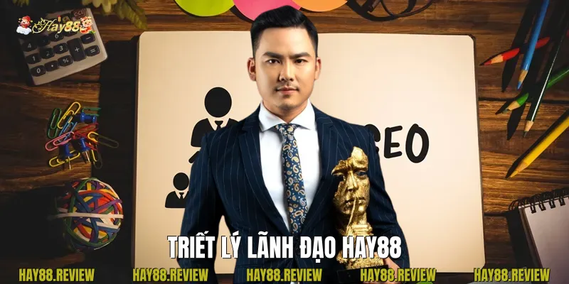 Triết Lý Lãnh Đạo Hay88